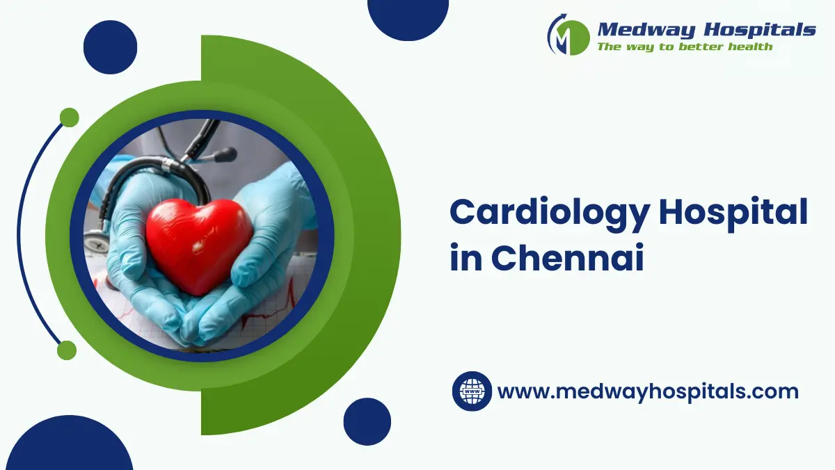 Cardiology Hospital in Chennai