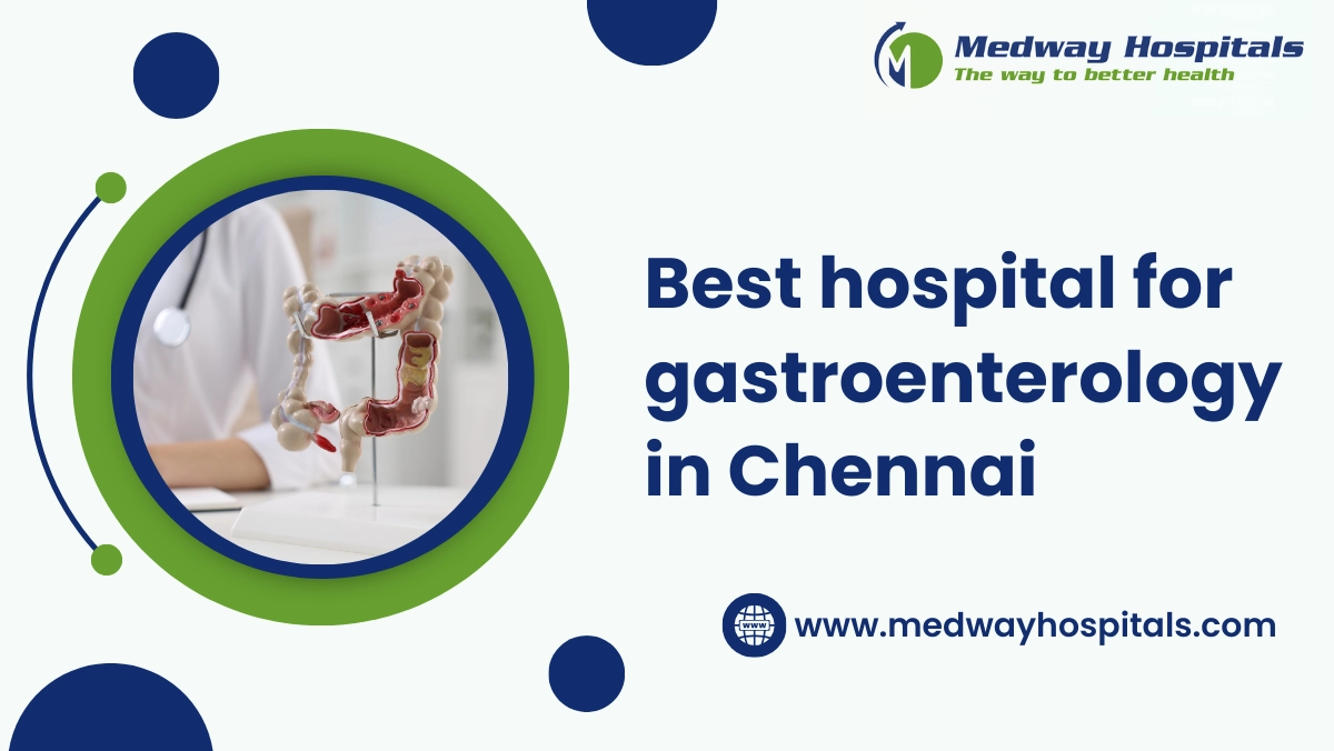 best hospital for gastroenterology in chennai | Medway Hospitals