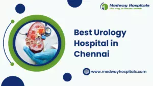 Best Urology Hospital in Chennai