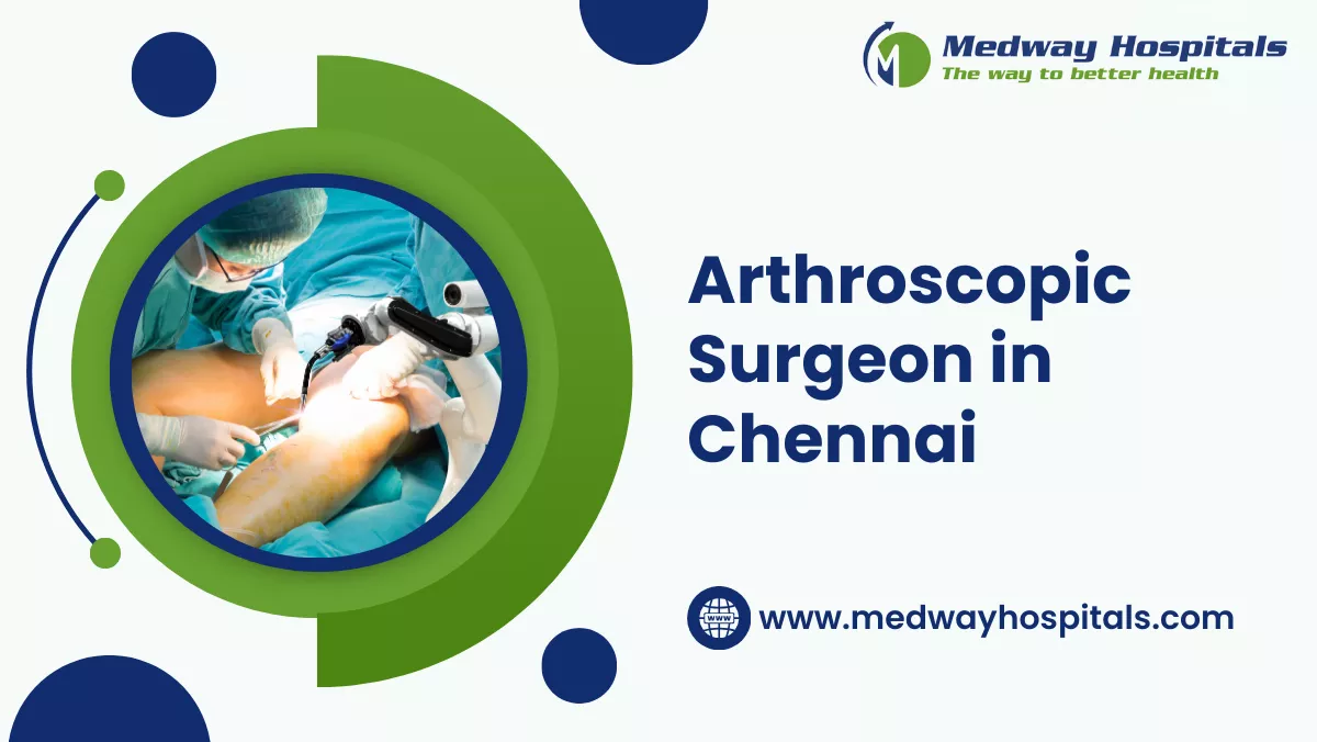 Arthroscopic Surgeon in Chennai