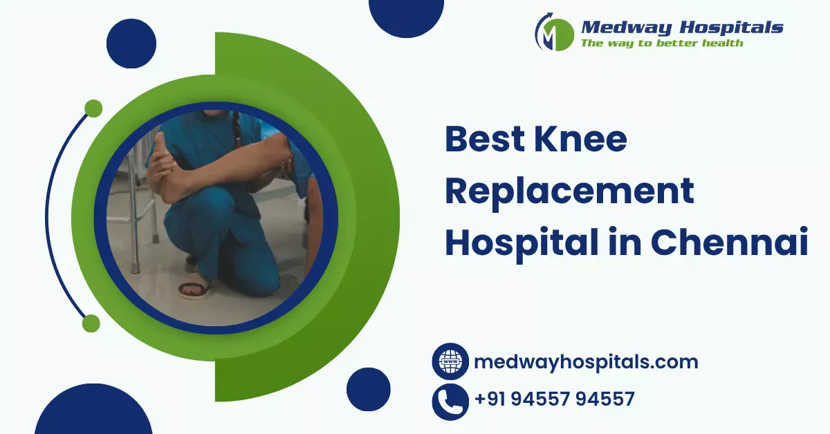 Best Knee Replacement Hospital in Chennai