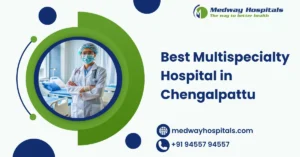 Best Multispeciality Hospital in Chengalpattu