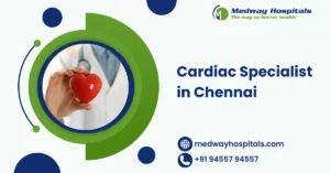Cardiac Specialist in Chennai