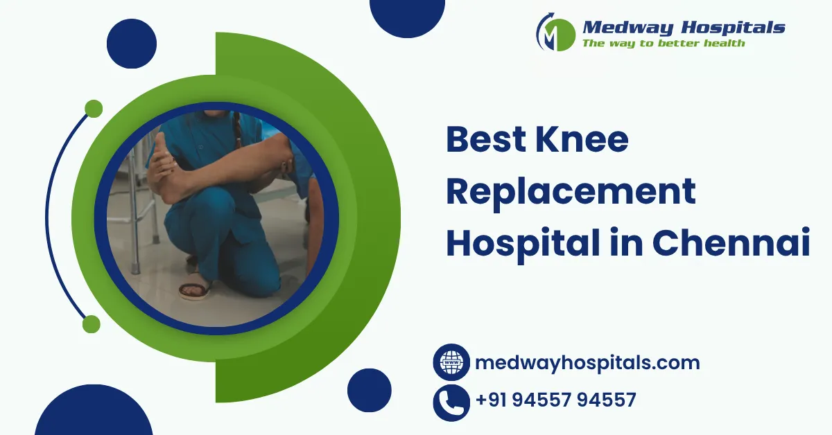 Best Knee Replacement Hospital in Chennai