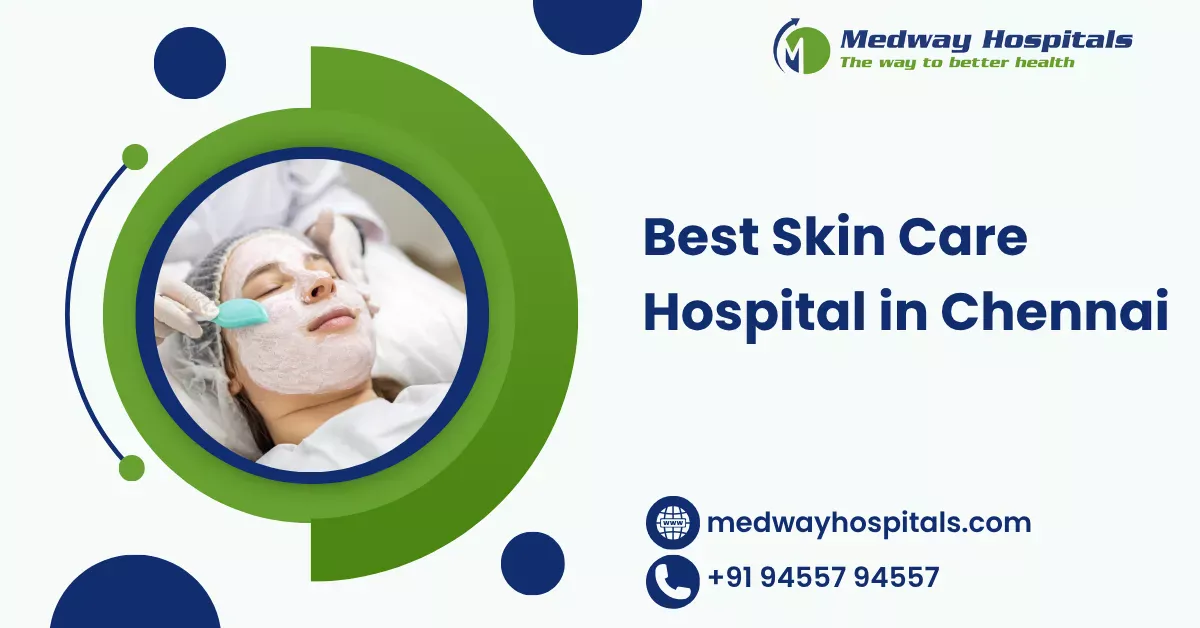 Best Skin Care Hospital in Chennai