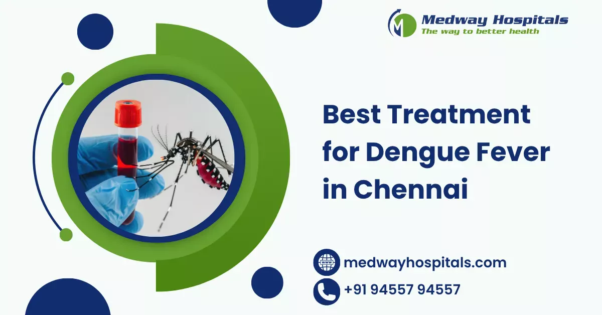 Best Treatment for Dengue Fever in Chennai