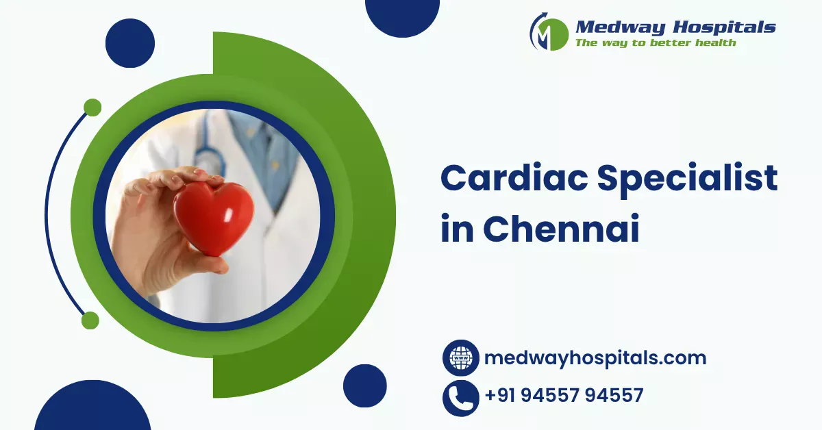 Cardiac Specialist in Chennai