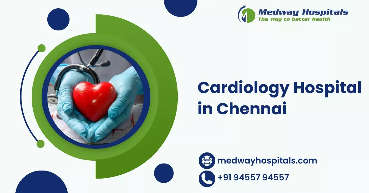 Cardiology Hospital in Chennai