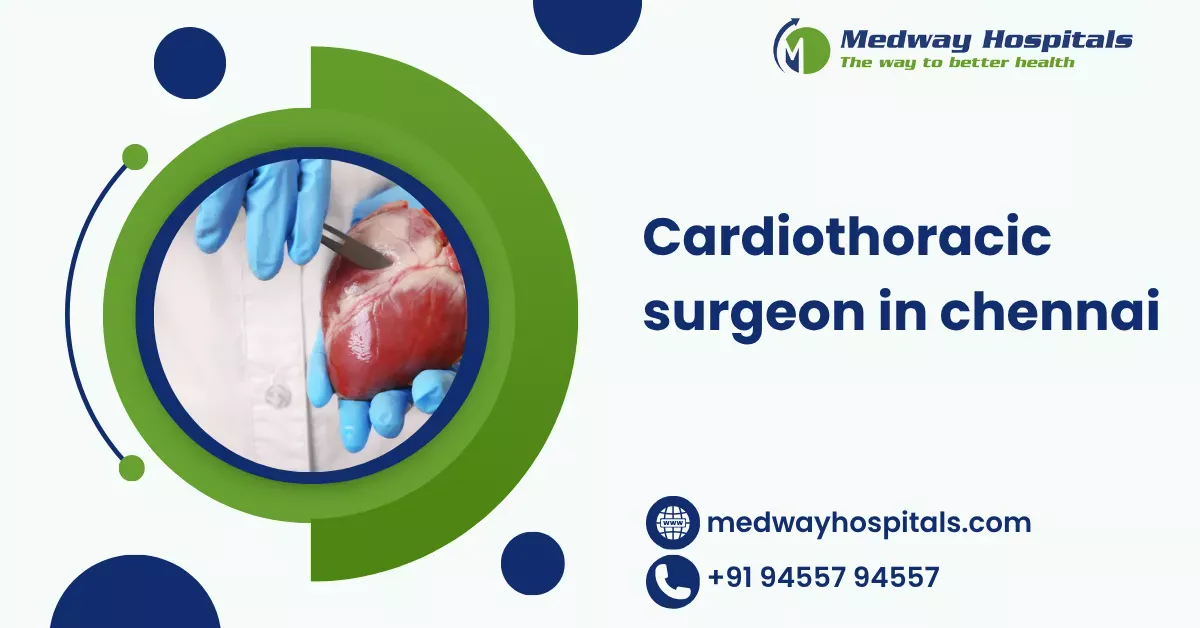Cardiothoracic Surgeon in Chennai