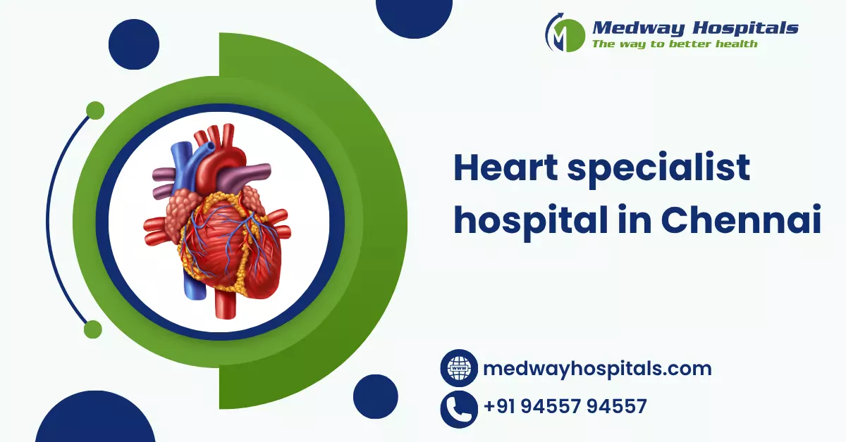 Heart specialist hospital in Chennai