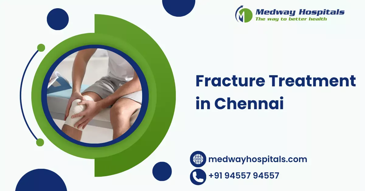 Fracture Treatment in Chennai